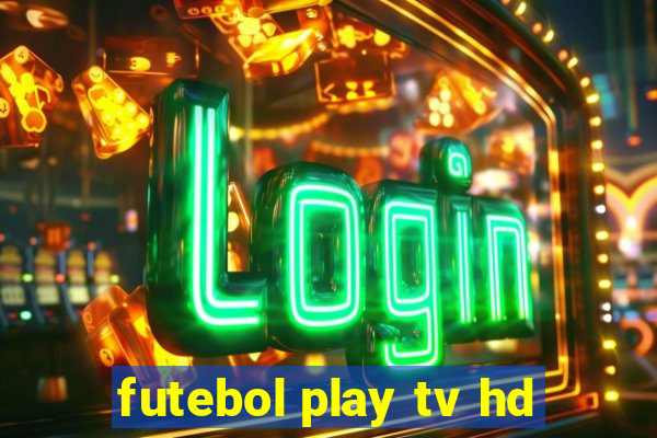 futebol play tv hd